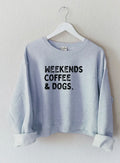 Cropped Weekends Coffee & Dogs. Sweatshirt