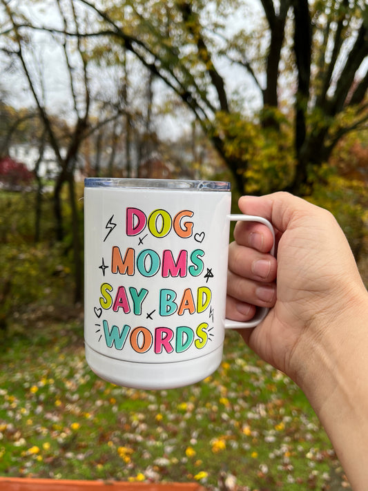 Dog Moms Say Bad Words Tumbler